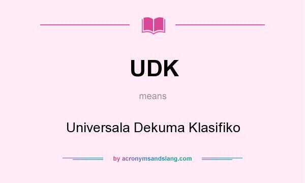 What does UDK mean? It stands for Universala Dekuma Klasifiko