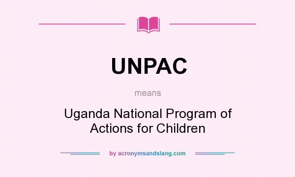 What does UNPAC mean? It stands for Uganda National Program of Actions for Children