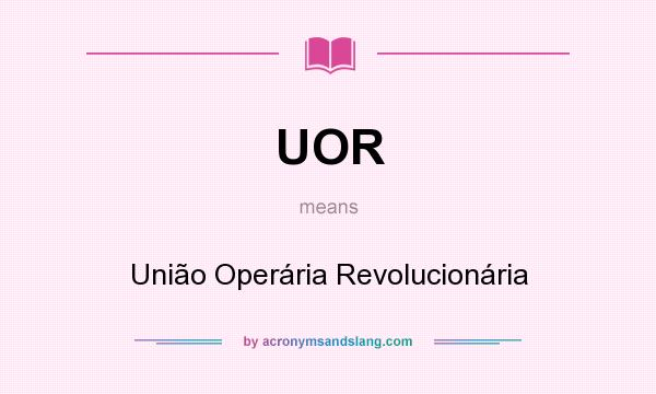 What does UOR mean? It stands for União Operária Revolucionária