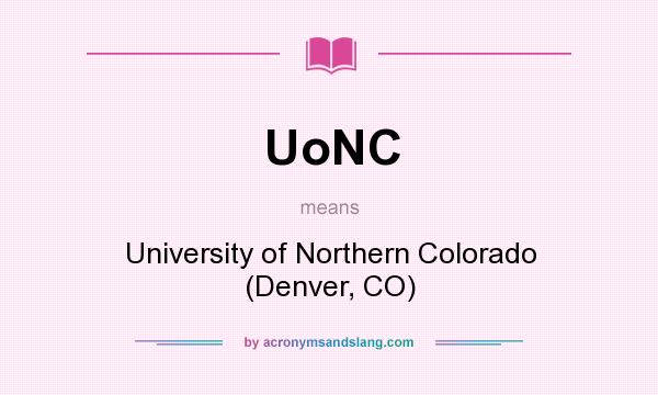 What does UoNC mean? It stands for University of Northern Colorado (Denver, CO)