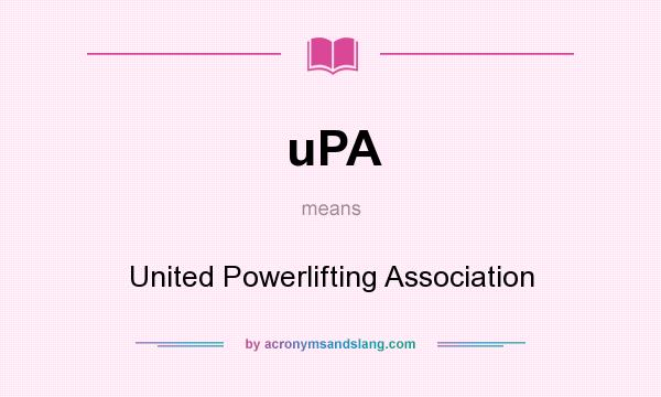 What does uPA mean? It stands for United Powerlifting Association