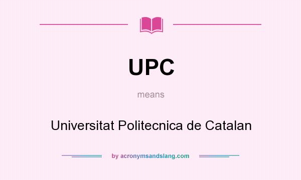 What does UPC mean? It stands for Universitat Politecnica de Catalan