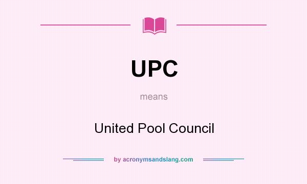 What does UPC mean? It stands for United Pool Council