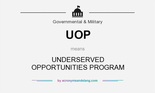 What does UOP mean? It stands for UNDERSERVED OPPORTUNITIES PROGRAM