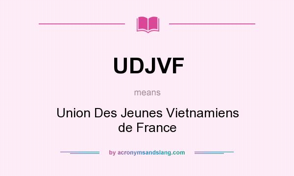 What does UDJVF mean? It stands for Union Des Jeunes Vietnamiens de France