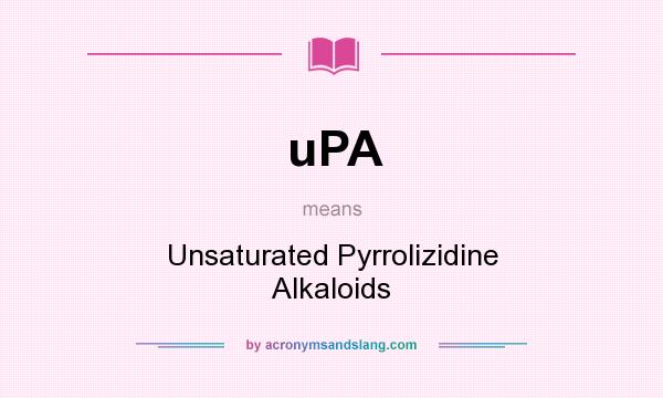 What does uPA mean? It stands for Unsaturated Pyrrolizidine Alkaloids