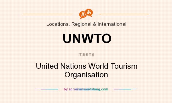 What does UNWTO mean? It stands for United Nations World Tourism Organisation