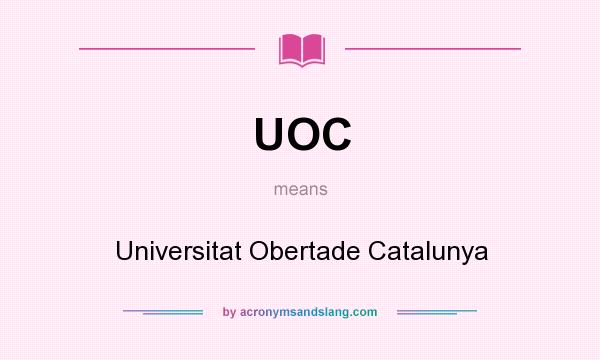 What does UOC mean? It stands for Universitat Obertade Catalunya