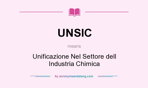 What does UNSIC mean? It stands for Unificazione Nel Settore dell Industria Chimica