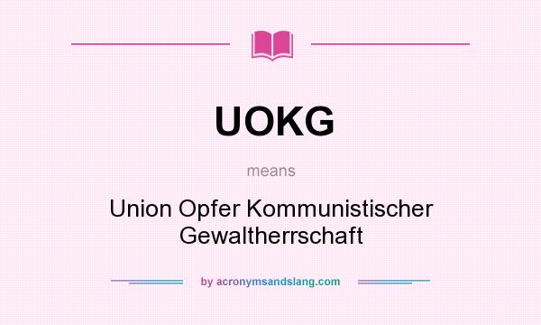 What does UOKG mean? It stands for Union Opfer Kommunistischer Gewaltherrschaft