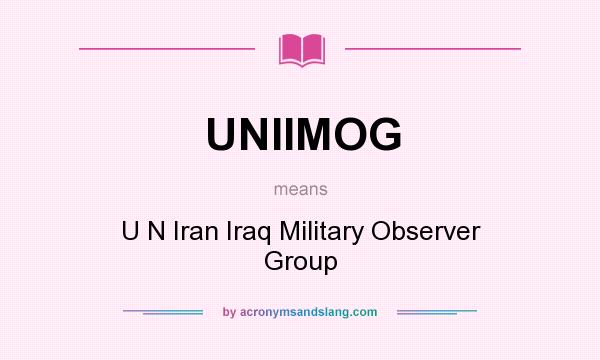 What does UNIIMOG mean? It stands for U N Iran Iraq Military Observer Group