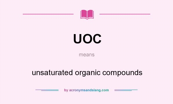 What does UOC mean? It stands for unsaturated organic compounds