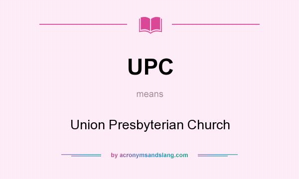 What does UPC mean? It stands for Union Presbyterian Church
