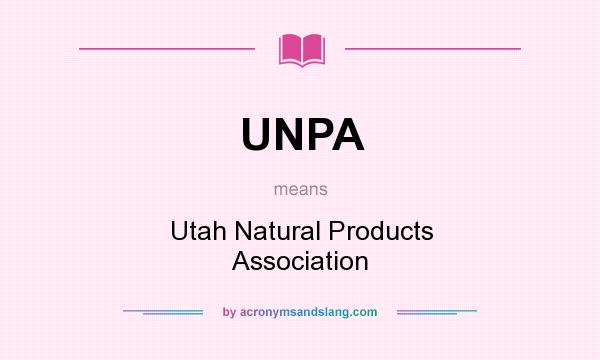 What does UNPA mean? It stands for Utah Natural Products Association