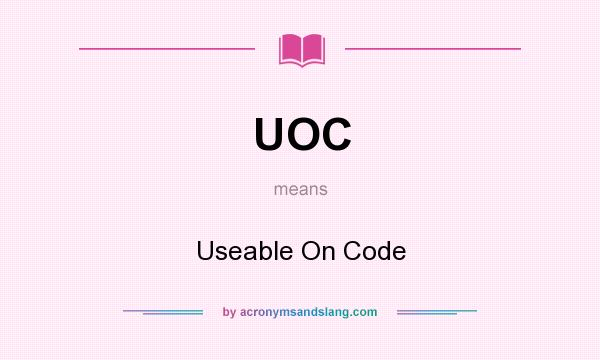 What does UOC mean? It stands for Useable On Code