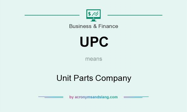 What does UPC mean? It stands for Unit Parts Company