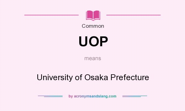 What does UOP mean? It stands for University of Osaka Prefecture