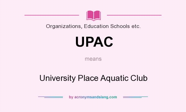 What does UPAC mean? It stands for University Place Aquatic Club