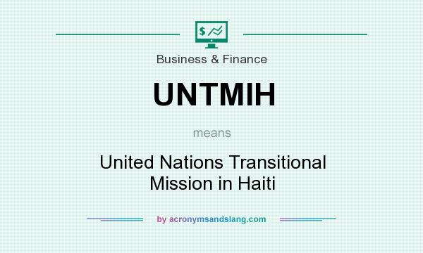 What does UNTMIH mean? It stands for United Nations Transitional Mission in Haiti