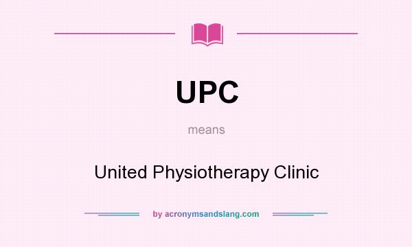 What does UPC mean? It stands for United Physiotherapy Clinic