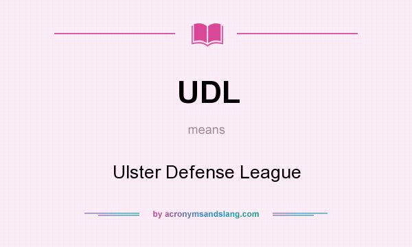 What does UDL mean? It stands for Ulster Defense League