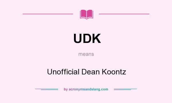 What does UDK mean? It stands for Unofficial Dean Koontz