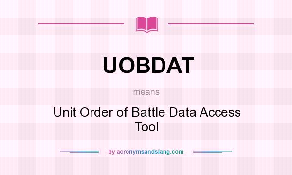 What does UOBDAT mean? It stands for Unit Order of Battle Data Access Tool