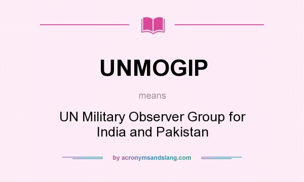 What does UNMOGIP mean? It stands for UN Military Observer Group for India and Pakistan