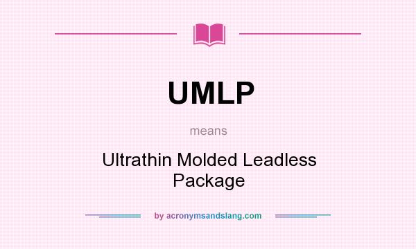 What does UMLP mean? It stands for Ultrathin Molded Leadless Package