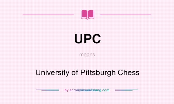 What does UPC mean? It stands for University of Pittsburgh Chess