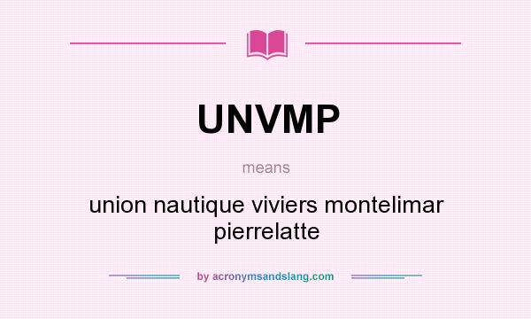 What does UNVMP mean? It stands for union nautique viviers montelimar pierrelatte