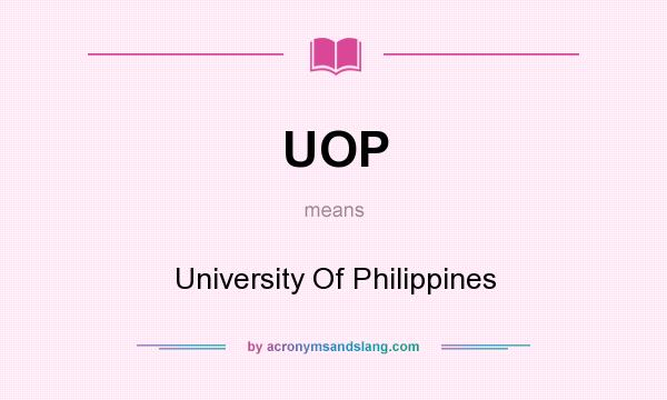 What does UOP mean? It stands for University Of Philippines
