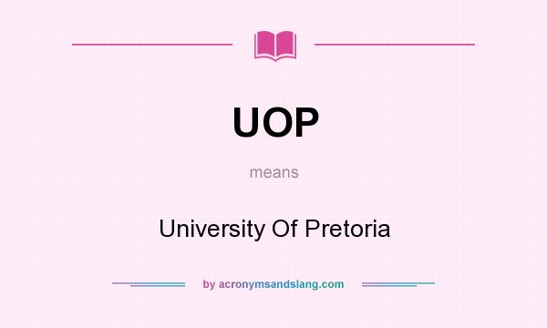 What does UOP mean? It stands for University Of Pretoria