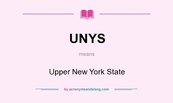 What does UNYS mean? It stands for Upper New York State