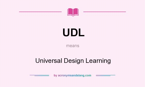 What does UDL mean? It stands for Universal Design Learning