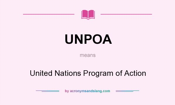 What does UNPOA mean? It stands for United Nations Program of Action