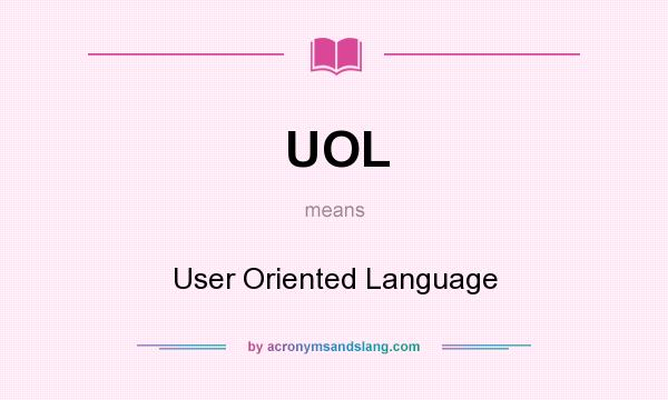 What does UOL mean? It stands for User Oriented Language