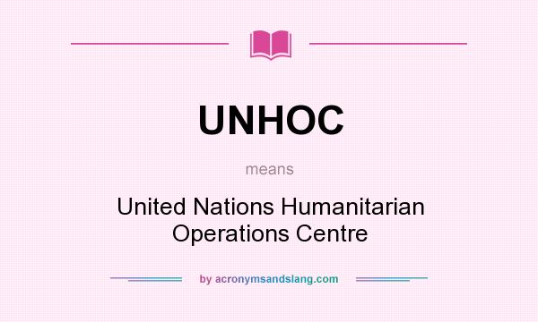 What does UNHOC mean? It stands for United Nations Humanitarian Operations Centre