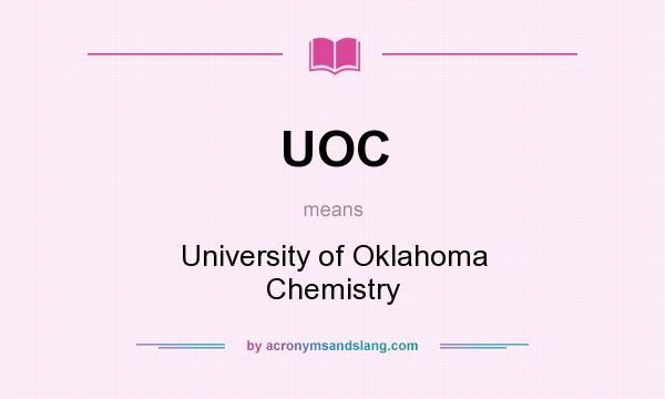 What does UOC mean? It stands for University of Oklahoma Chemistry