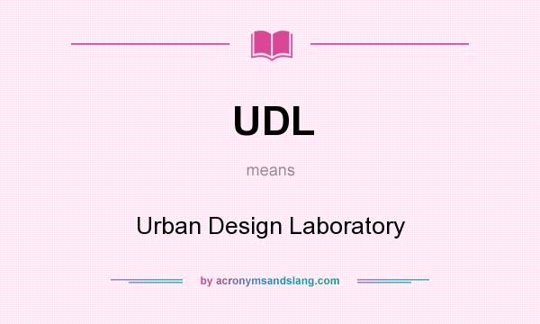 What does UDL mean? It stands for Urban Design Laboratory