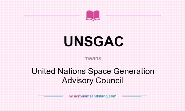 What does UNSGAC mean? It stands for United Nations Space Generation Advisory Council