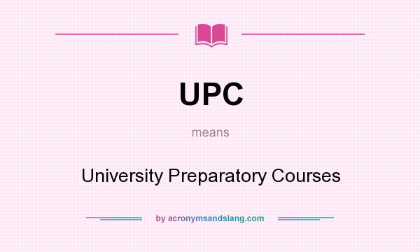 What does UPC mean? It stands for University Preparatory Courses