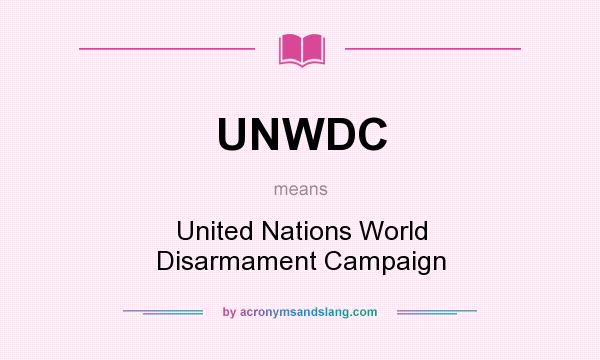 What does UNWDC mean? It stands for United Nations World Disarmament Campaign