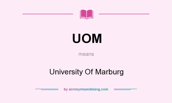 What does UOM mean? It stands for University Of Marburg