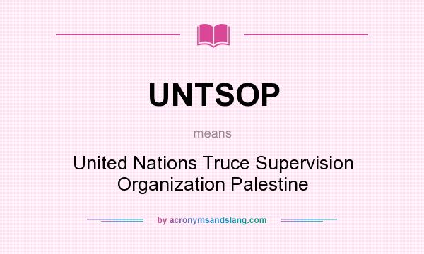 What does UNTSOP mean? It stands for United Nations Truce Supervision Organization Palestine