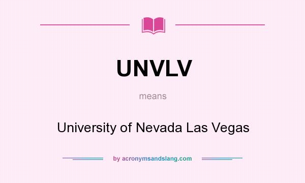 What does UNVLV mean? It stands for University of Nevada Las Vegas