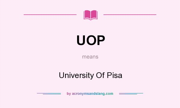 What does UOP mean? It stands for University Of Pisa