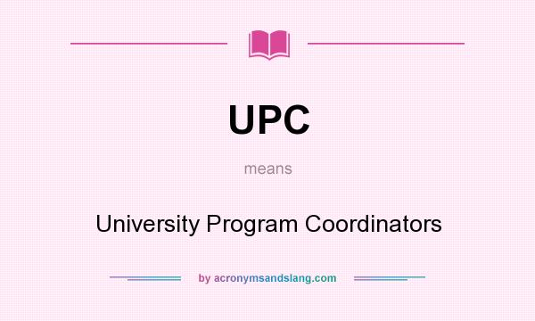 What does UPC mean? It stands for University Program Coordinators