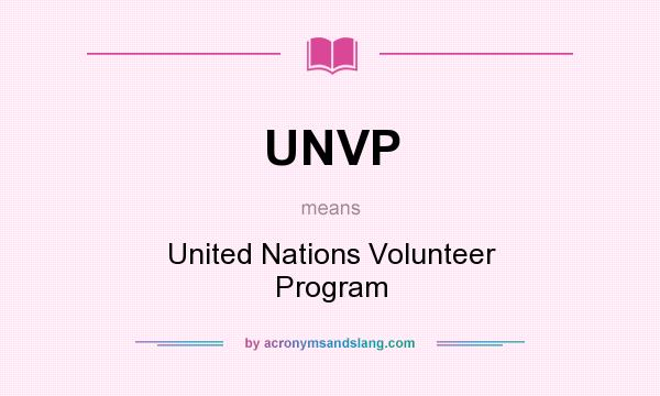 What does UNVP mean? It stands for United Nations Volunteer Program