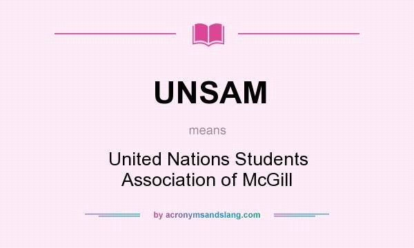 What does UNSAM mean? It stands for United Nations Students Association of McGill